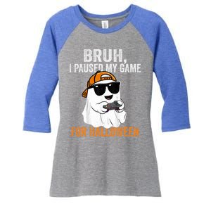 Bruh I Paused My Game For Halloween Funny Gaming Halloween Gift Women's Tri-Blend 3/4-Sleeve Raglan Shirt