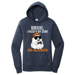 Bruh I Paused My Game For Halloween Funny Gaming Halloween Gift Women's Pullover Hoodie