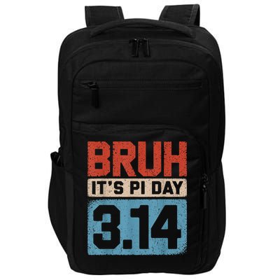 Bruh It'S Pi Day Pi Day Saying For Math Teacher Impact Tech Backpack