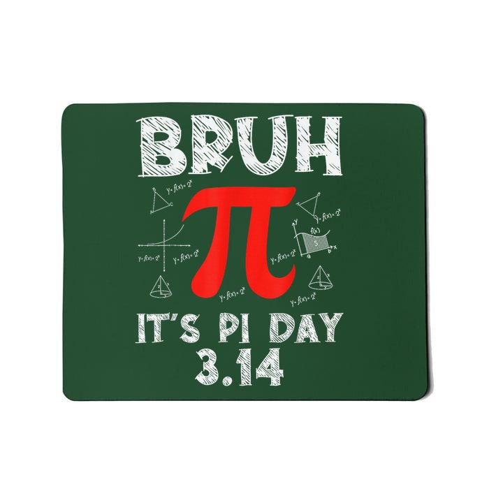 Bruh It'S Pi Day Pi Day Saying Math Teacher  Mousepad