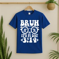 Bruh ItS Pi Day 3 14 Pi Symbol Funny Pi Day Teachers Math Meaningful Gift T-Shirt