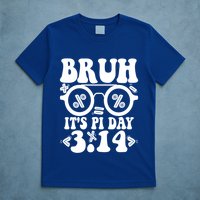Bruh ItS Pi Day 3 14 Pi Symbol Funny Pi Day Teachers Math Meaningful Gift T-Shirt