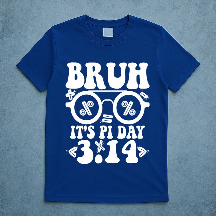 Bruh ItS Pi Day 3 14 Pi Symbol Funny Pi Day Teachers Math Meaningful Gift T-Shirt