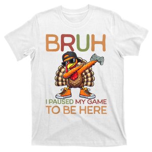 Bruh I Paused My Game To Be Here Thanksgiving Gamer T-Shirt