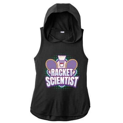 Badminton I Racket Scientist I Badminton Racket Shuttlecock Cool Gift Ladies PosiCharge Tri-Blend Wicking Draft Hoodie Tank