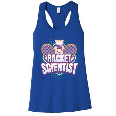 Badminton I Racket Scientist I Badminton Racket Shuttlecock Cool Gift Women's Racerback Tank