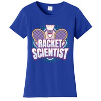 Badminton I Racket Scientist I Badminton Racket Shuttlecock Cool Gift Women's T-Shirt