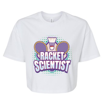 Badminton I Racket Scientist I Badminton Racket Shuttlecock Cool Gift Bella+Canvas Jersey Crop Tee