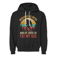 Bigfoot Is Real And He Tried To Eat My Ass Garment-Dyed Fleece Hoodie