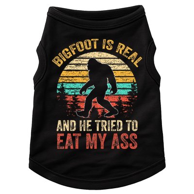 Bigfoot Is Real And He Tried To Eat My Ass Doggie Tank