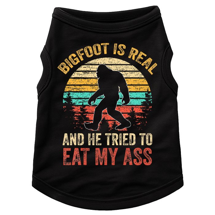 Bigfoot Is Real And He Tried To Eat My Ass Doggie Tank