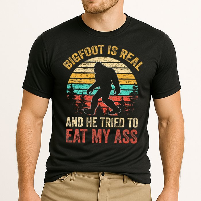 Bigfoot Is Real And He Tried To Eat My Ass Performance Shirt