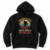Bigfoot Is Real And He Tried To Eat My Ass Hoodie