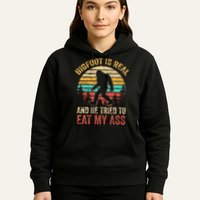 Bigfoot Is Real And He Tried To Eat My Ass Hoodie