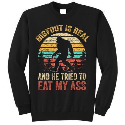 Bigfoot Is Real And He Tried To Eat My Ass Sweatshirt