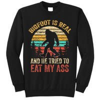 Bigfoot Is Real And He Tried To Eat My Ass Sweatshirt