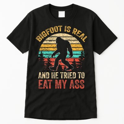 Bigfoot Is Real And He Tried To Eat My Ass Tall T-Shirt