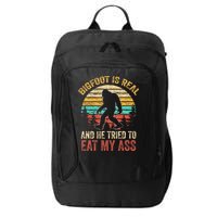 Bigfoot Is Real And He Tried To Eat My Ass City Backpack