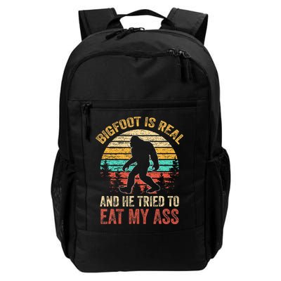 Bigfoot Is Real And He Tried To Eat My Ass Daily Commute Backpack