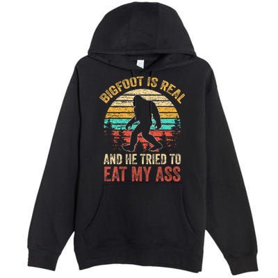 Bigfoot Is Real And He Tried To Eat My Ass Premium Pullover Hoodie