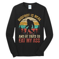 Bigfoot Is Real And He Tried To Eat My Ass Tall Long Sleeve T-Shirt