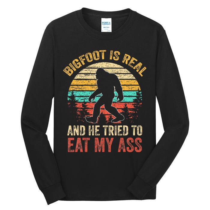 Bigfoot Is Real And He Tried To Eat My Ass Tall Long Sleeve T-Shirt
