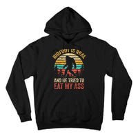 Bigfoot Is Real And He Tried To Eat My Ass Tall Hoodie