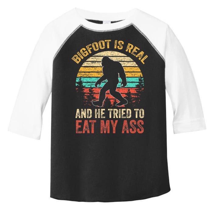 Bigfoot Is Real And He Tried To Eat My Ass Toddler Fine Jersey T-Shirt