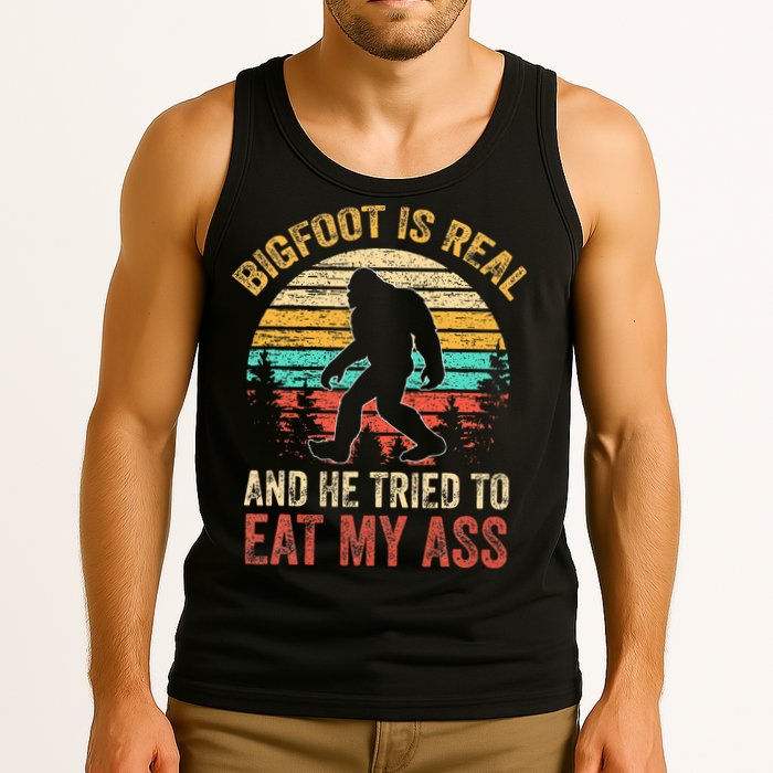Bigfoot Is Real And He Tried To Eat My Ass Tank Top