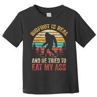 Bigfoot Is Real And He Tried To Eat My Ass Toddler T-Shirt