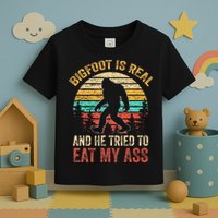 Bigfoot Is Real And He Tried To Eat My Ass Toddler T-Shirt