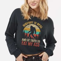 Bigfoot Is Real And He Tried To Eat My Ass Cropped Pullover Crew