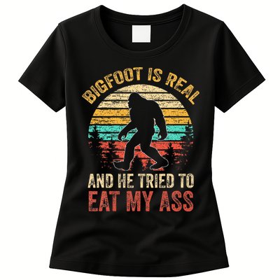 Bigfoot Is Real And He Tried To Eat My Ass Womens T-Shirt