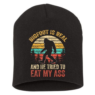Bigfoot Is Real And He Tried To Eat My Ass Short Acrylic Beanie