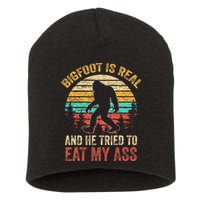 Bigfoot Is Real And He Tried To Eat My Ass Short Acrylic Beanie