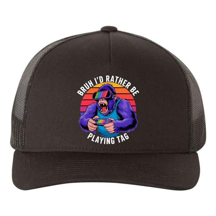 Bruh ID Rather Be Playing Tag Monkey Video Game Gorilla Yupoong Adult 5-Panel Trucker Hat