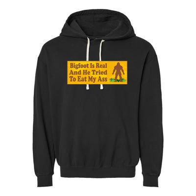 Bigfoot Is Real And He Tried To Eat My Ass Funny Garment-Dyed Fleece Hoodie