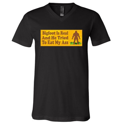 Bigfoot Is Real And He Tried To Eat My Ass Funny V-Neck T-Shirt