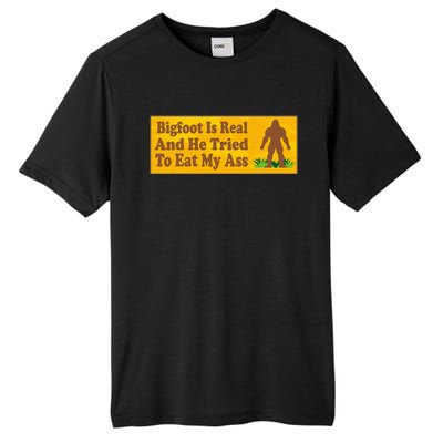 Bigfoot Is Real And He Tried To Eat My Ass Funny Tall Fusion ChromaSoft Performance T-Shirt