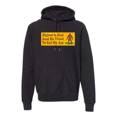 Bigfoot Is Real And He Tried To Eat My Ass Funny Premium Hoodie