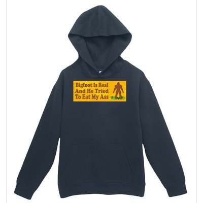 Bigfoot Is Real And He Tried To Eat My Ass Funny Urban Pullover Hoodie