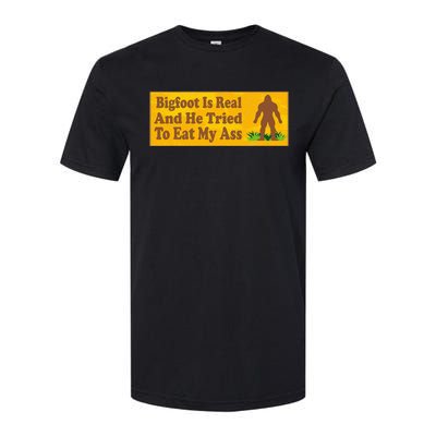 Bigfoot Is Real And He Tried To Eat My Ass Funny Softstyle CVC T-Shirt