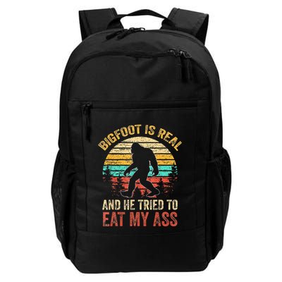 Bigfoot Is Real And He Tried To Eat My Ass Funny Sasquatch Daily Commute Backpack