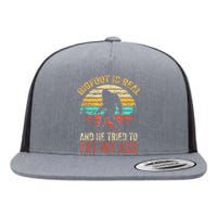 Bigfoot Is Real And He Tried To Eat My Ass Funny Sasquatch Flat Bill Trucker Hat