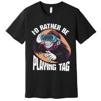 Bruh ID Rather Be Playing Tag Monkey Video Game Gorilla Premium T-Shirt