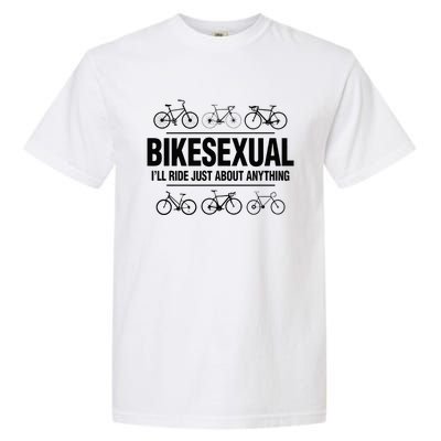 BikeSexual Ill Ride Anything Funny Biker Bicycling Gift Garment-Dyed Heavyweight T-Shirt