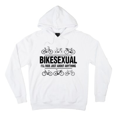 BikeSexual Ill Ride Anything Funny Biker Bicycling Gift Hoodie