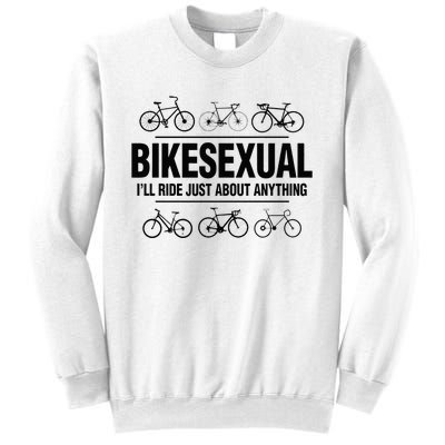 BikeSexual Ill Ride Anything Funny Biker Bicycling Gift Sweatshirt