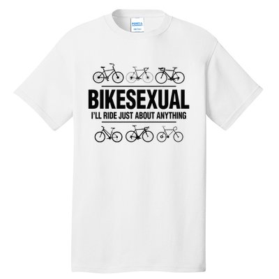 BikeSexual Ill Ride Anything Funny Biker Bicycling Gift Tall T-Shirt