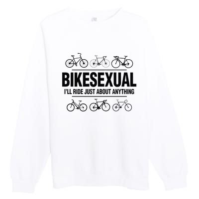 BikeSexual Ill Ride Anything Funny Biker Bicycling Gift Premium Crewneck Sweatshirt